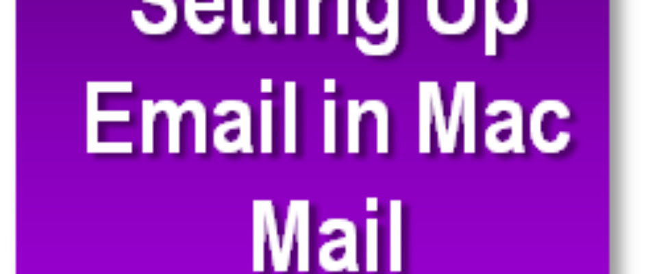 Setting Up Emai in Mac Mail